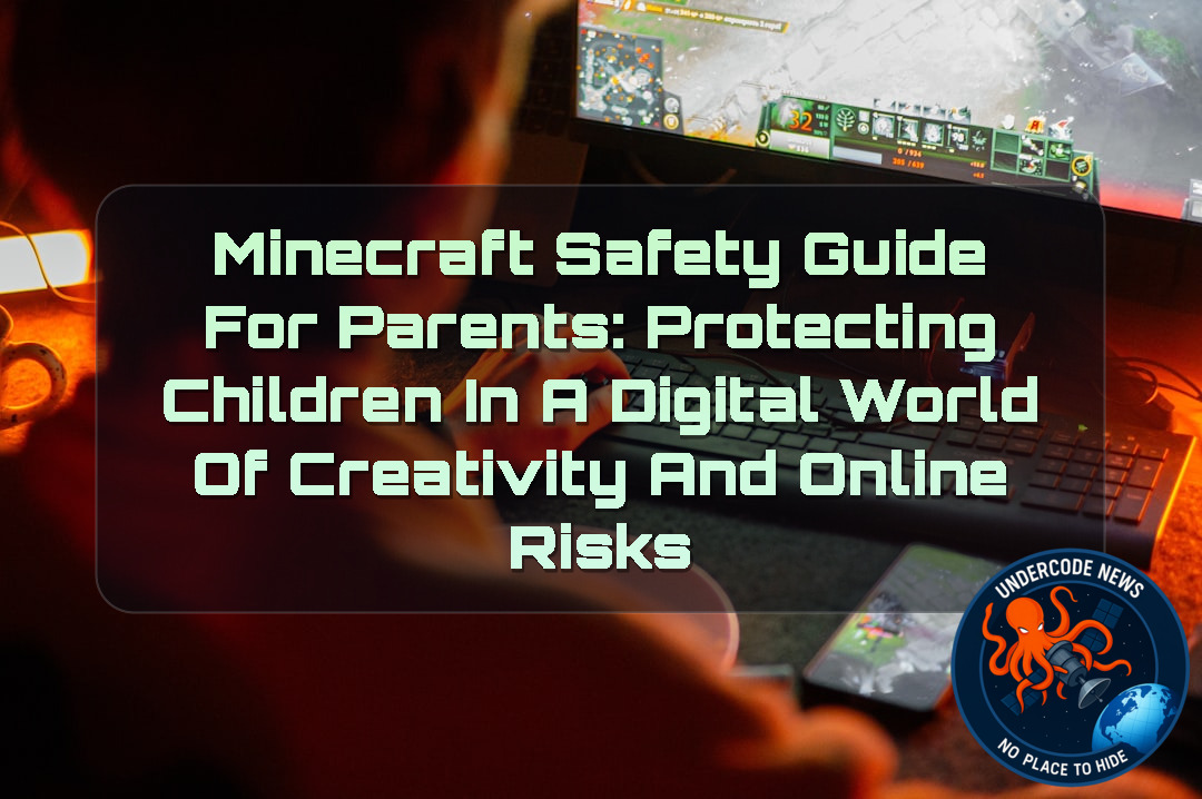 Minecraft Safety Guide for Parents: Protecting Children in a Digital World of Creativity and Online Risks + Video