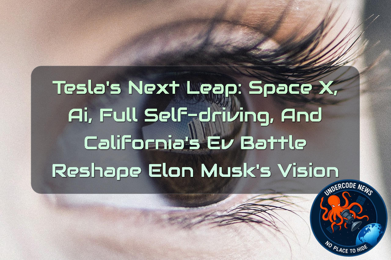 Tesla’s Next Leap: SpaceX, AI, Full Self-Driving, and California’s EV Battle Reshape Elon Musk’s Vision + Video