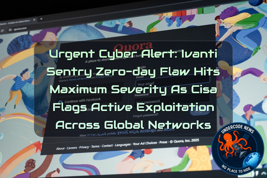 URGENT CYBER ALERT: Ivanti Sentry Zero-Day Flaw Hits Maximum Severity as CISA Flags Active Exploitation Across Global Networks