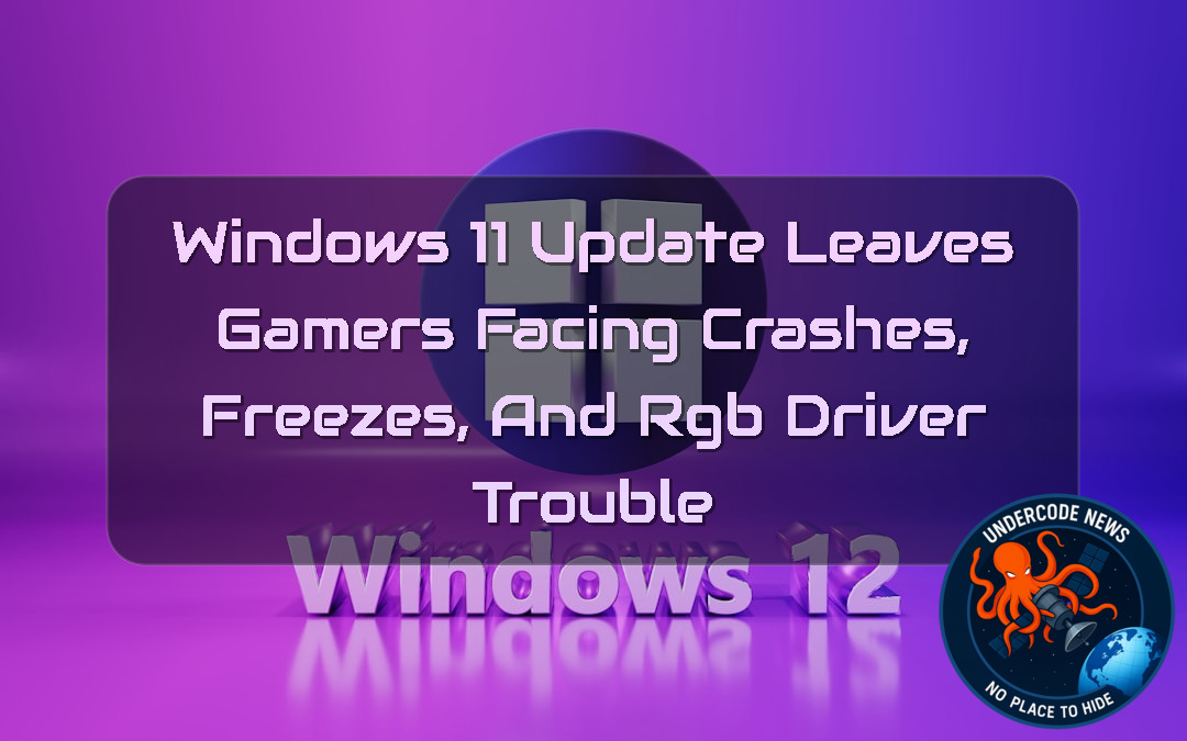 Windows 11 Update Leaves Gamers Facing Crashes, Freezes, and RGB Driver Trouble
