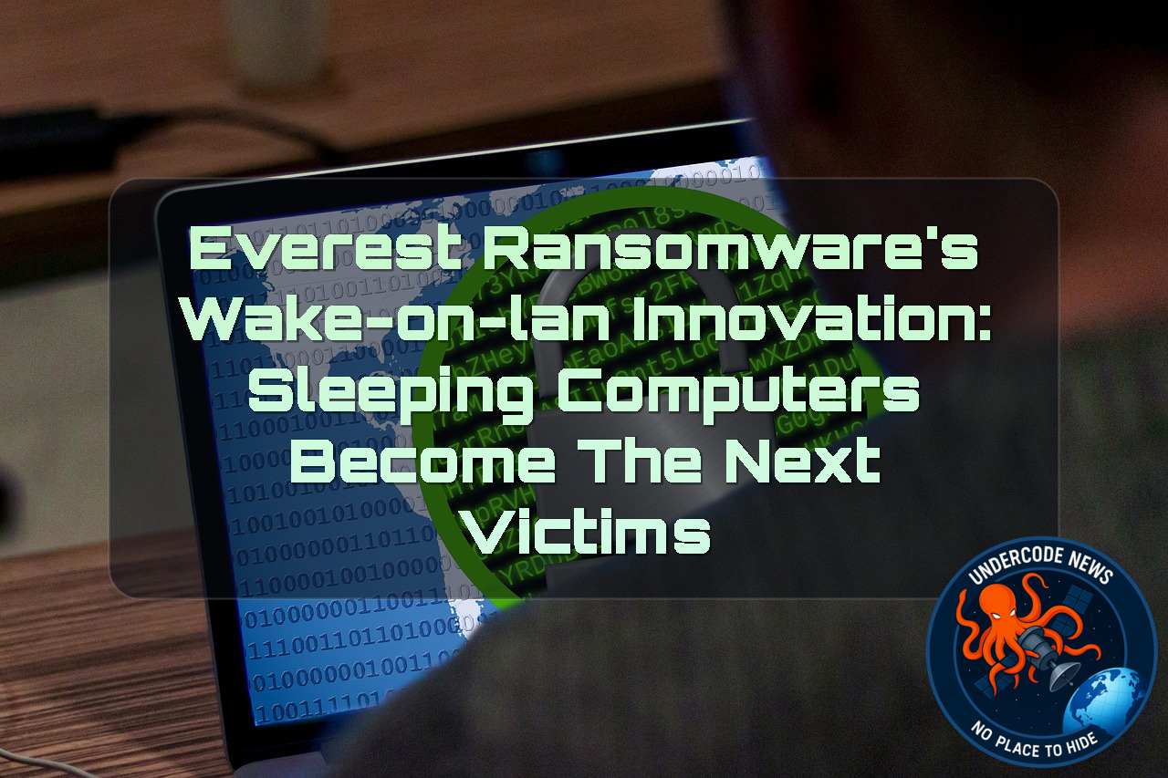 Everest Ransomware’s Wake-on-LAN Innovation: Sleeping Computers Become the Next Victims + Video