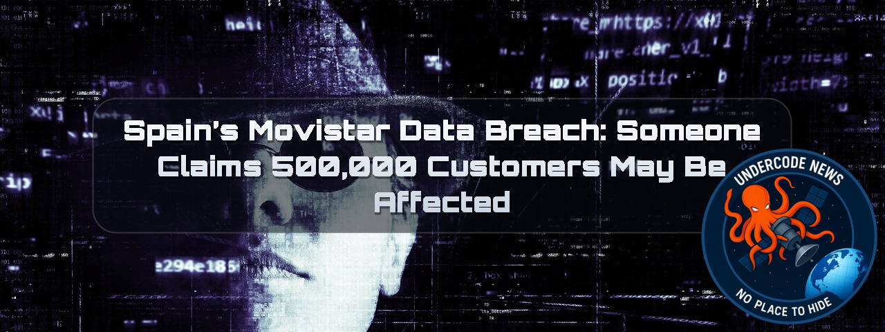 Spain’s Movistar Data Breach: Someone Claims 500,000 Customers May Be Affected + Video