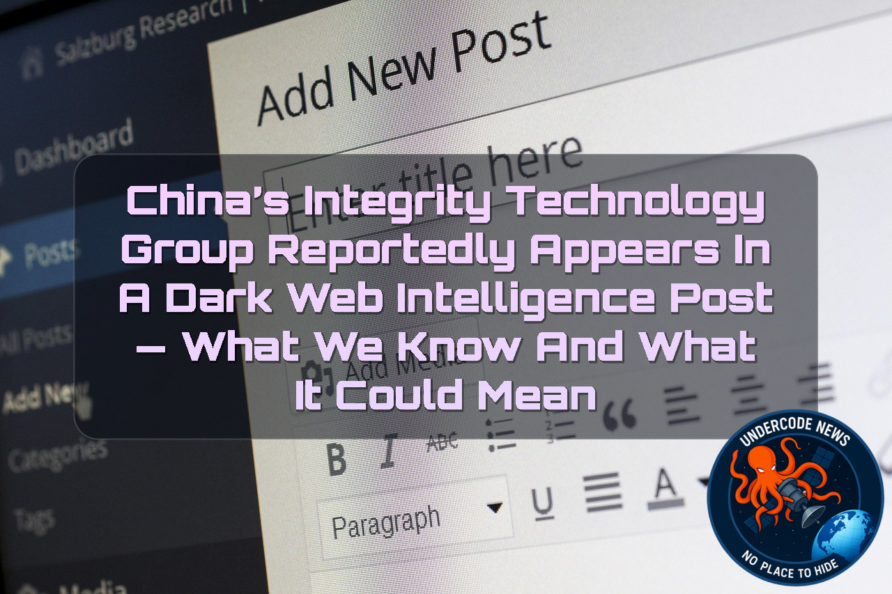 China’s Integrity Technology Group Reportedly Appears in a Dark Web Intelligence Post — What We Know and What It Could Mean + Video