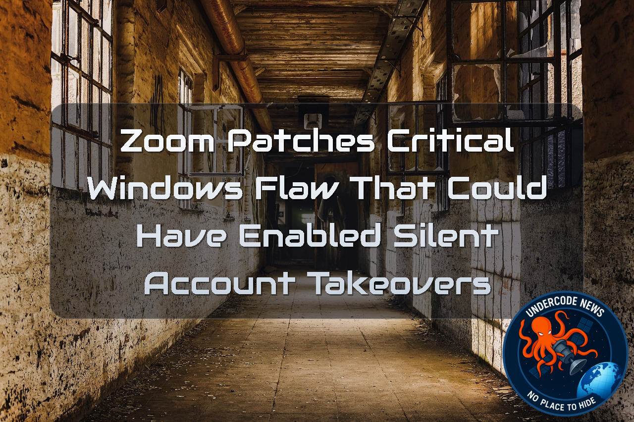 Zoom Patches Critical Windows Flaw That Could Have Enabled Silent Account Takeovers + Video