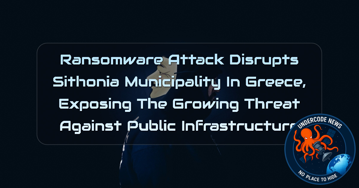 Ransomware Attack Disrupts Sithonia Municipality in Greece, Exposing the Growing Threat Against Public Infrastructure + Video