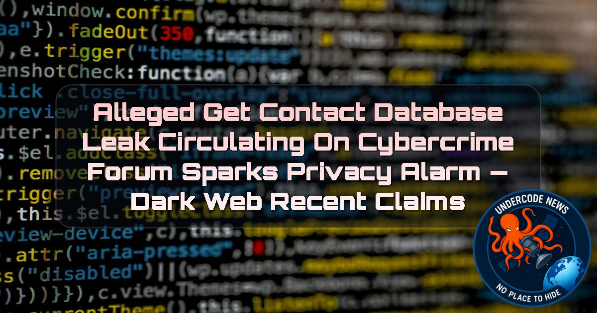 Alleged GetContact Database Leak Circulating on Cybercrime Forum Sparks Privacy Alarm — Dark Web recent claims + Video