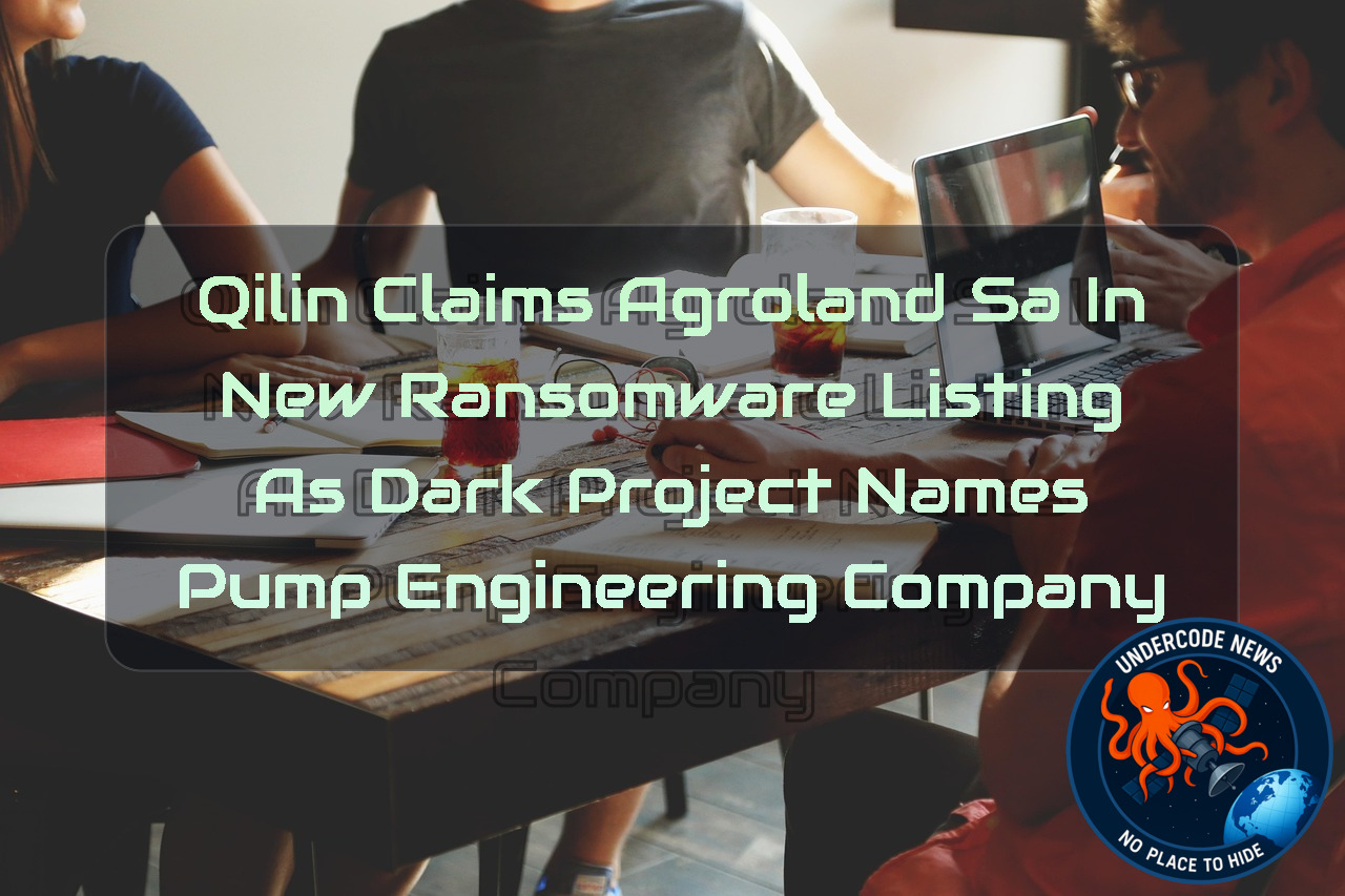 Qilin Claims AGROLAND SA in New Ransomware Listing as Dark Project Names Pump Engineering Company + Video