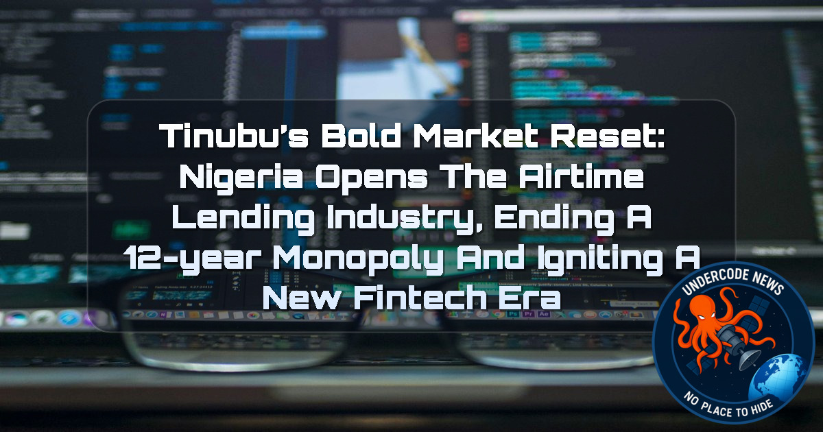 Tinubu’s Bold Market Reset: Nigeria Opens the Airtime Lending Industry, Ending a 12-Year Monopoly and Igniting a New Fintech Era