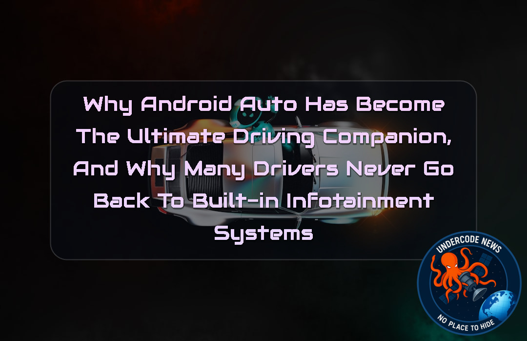 Why Android Auto Has Become the Ultimate Driving Companion, and Why Many Drivers Never Go Back to Built-In Infotainment Systems + Video