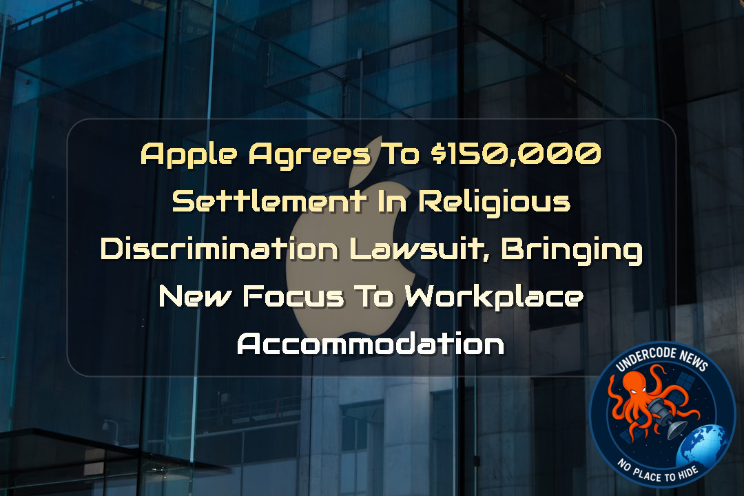 Apple Agrees to 50,000 Settlement in Religious Discrimination Lawsuit, Bringing New Focus to Workplace Accommodation + Video