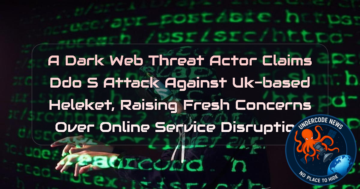 A DarkWeb Threat Actor Claims DDoS Attack Against UK-Based Heleket, Raising Fresh Concerns Over Online Service Disruption + Video