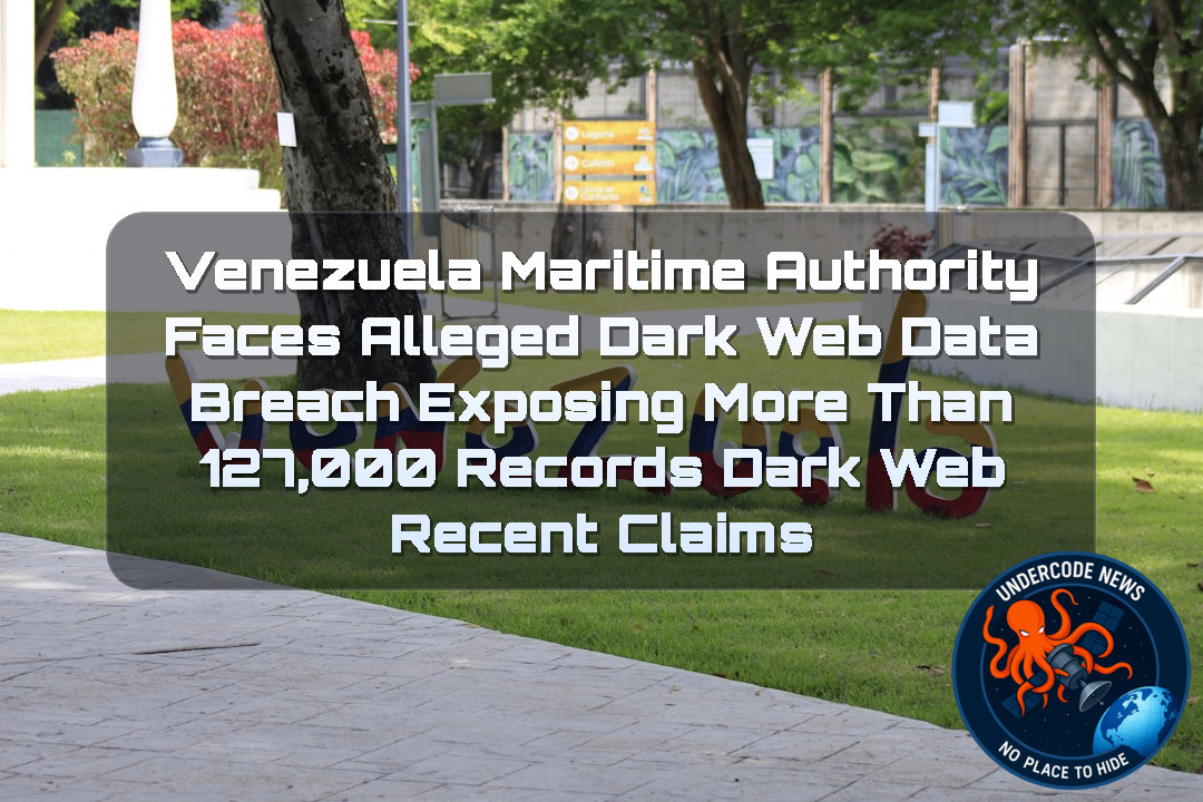 Venezuela Maritime Authority Faces Alleged Dark Web Data Breach Exposing More Than 127,000 Records Dark Web recent claims + Video