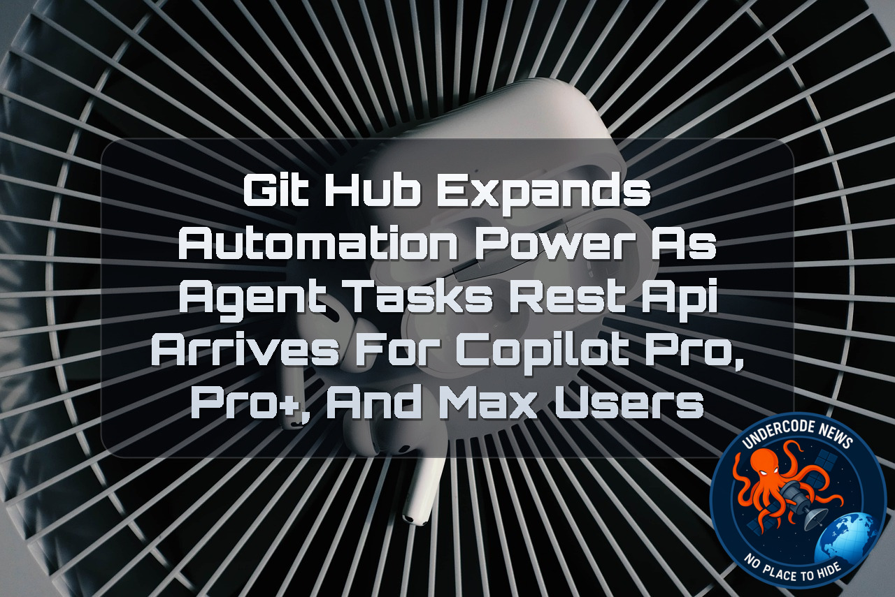 GitHub Expands Automation Power as Agent Tasks REST API Arrives for Copilot Pro, Pro+, and Max Users + Video