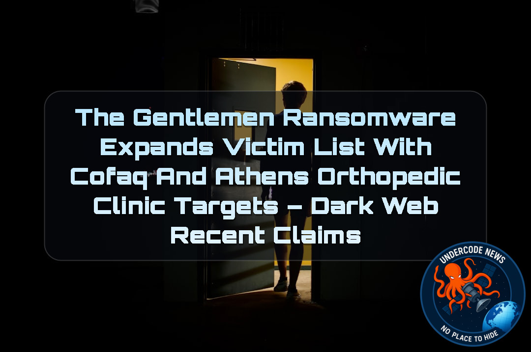 TheGentlemen Ransomware Expands Victim List with Cofaq and Athens Orthopedic Clinic Targets – Dark Web Recent Claims + Video