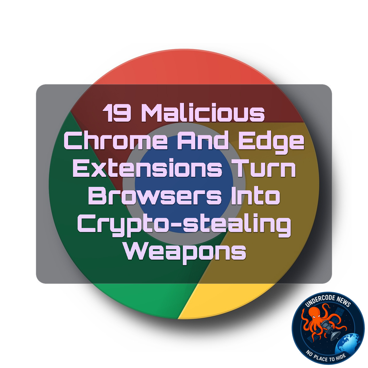 19 Malicious Chrome and Edge Extensions Turn Browsers Into Crypto-Stealing Weapons + Video