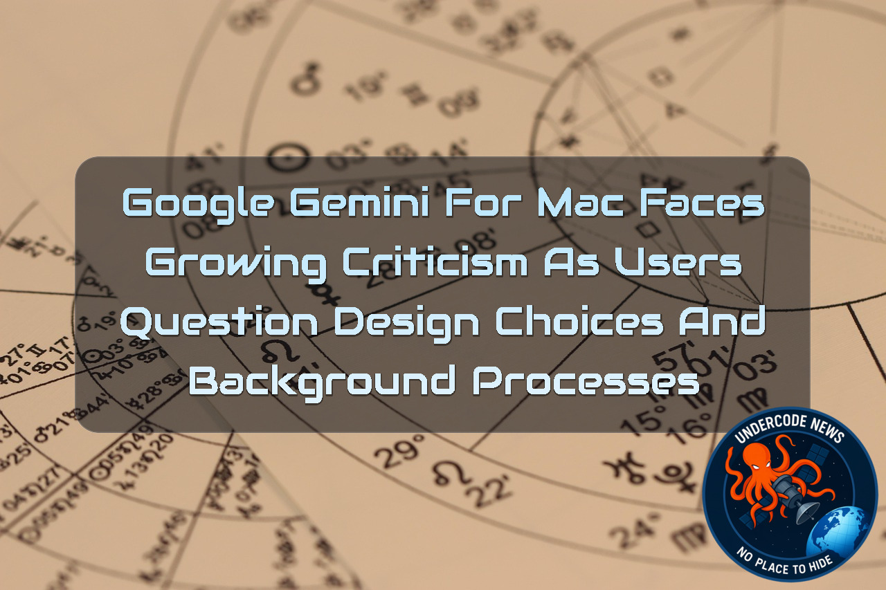 Google Gemini for Mac Faces Growing Criticism as Users Question Design Choices and Background Processes + Video
