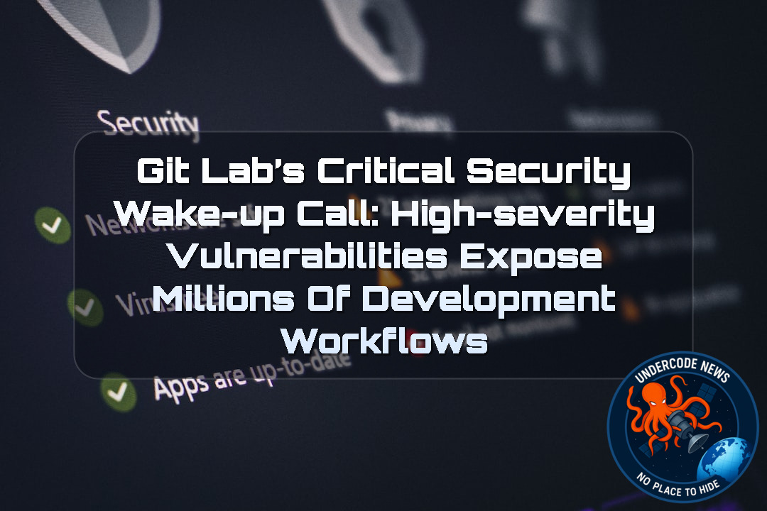 GitLab’s Critical Security Wake-Up Call: High-Severity Vulnerabilities Expose Millions of Development Workflows + Video