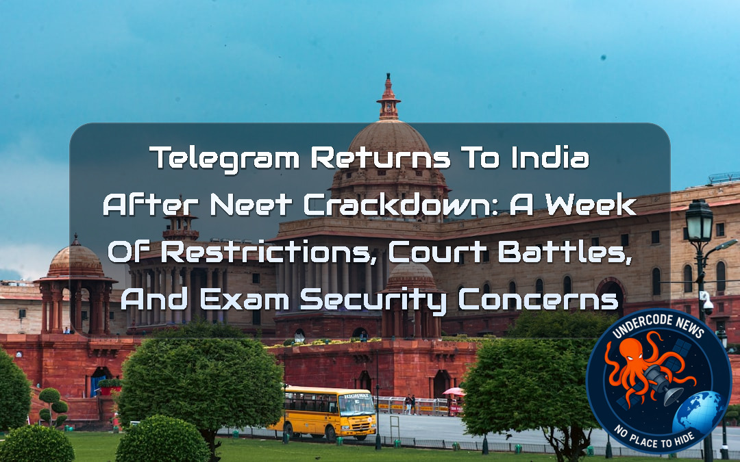 Telegram Returns to India After NEET Crackdown: A Week of Restrictions, Court Battles, and Exam Security Concerns + Video