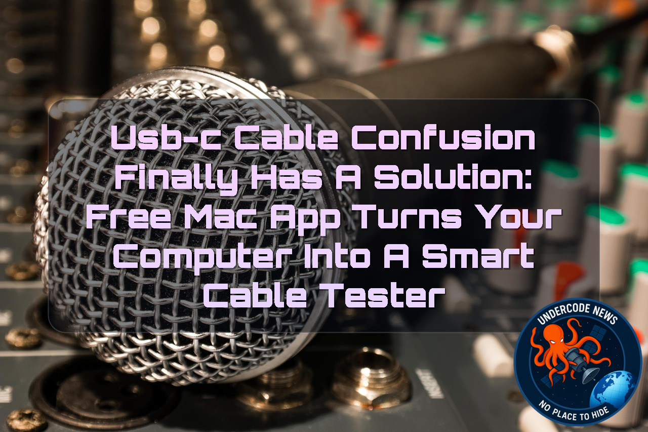 USB-C Cable Confusion Finally Has a Solution: Free Mac App Turns Your Computer Into a Smart Cable Tester + Video