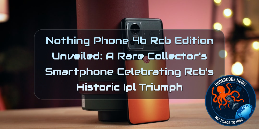 Nothing Phone 4b RCB Edition Unveiled: A Rare Collector’s Smartphone Celebrating RCB’s Historic IPL Triumph + Video