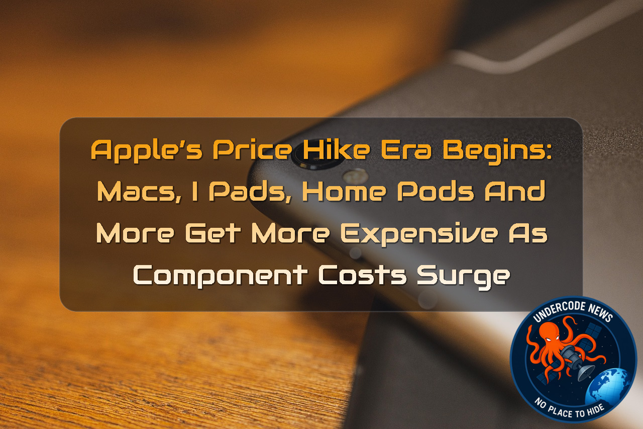 Apple’s Price Hike Era Begins: Macs, iPads, HomePods and More Get More Expensive as Component Costs Surge + Video