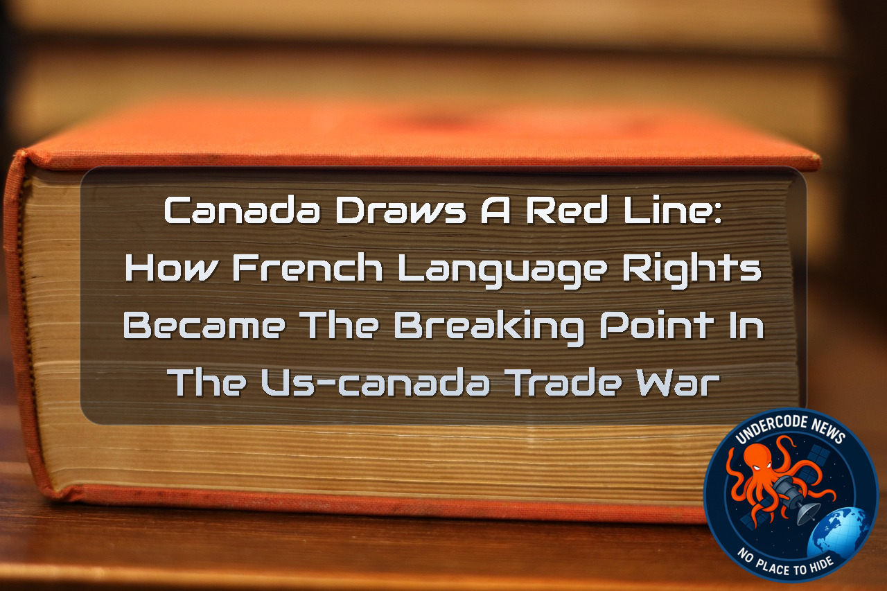 Canada Draws a Red Line: How French Language Rights Became the Breaking Point in the US-Canada Trade War + Video