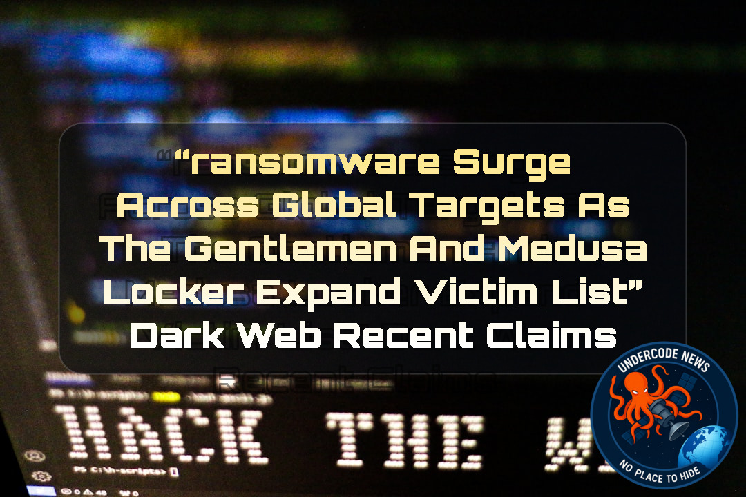 “Ransomware Surge Across Global Targets as TheGentlemen and MedusaLocker Expand Victim List” Dark Web recent claims + Video
