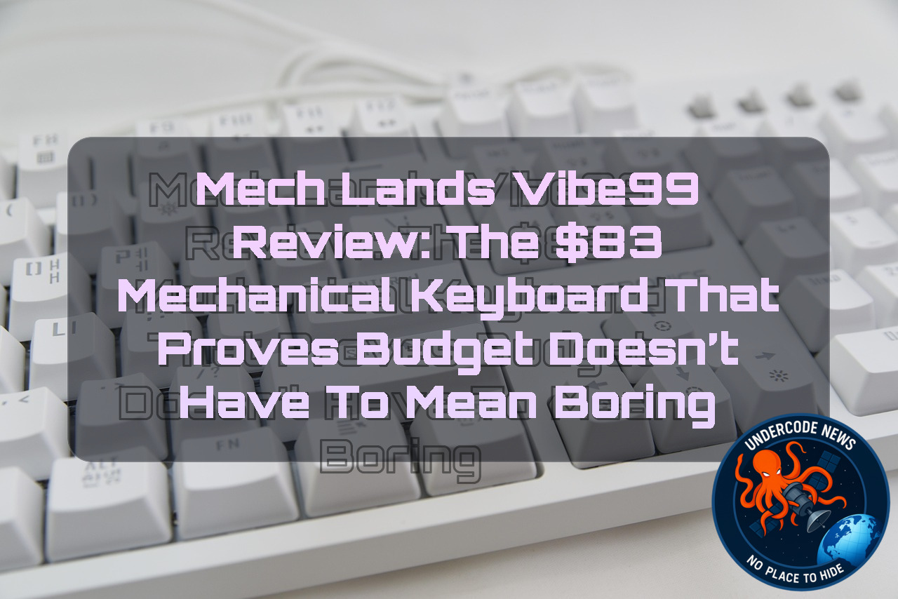 MechLands Vibe99 Review: The 3 Mechanical Keyboard That Proves Budget Doesn’t Have to Mean Boring + Video