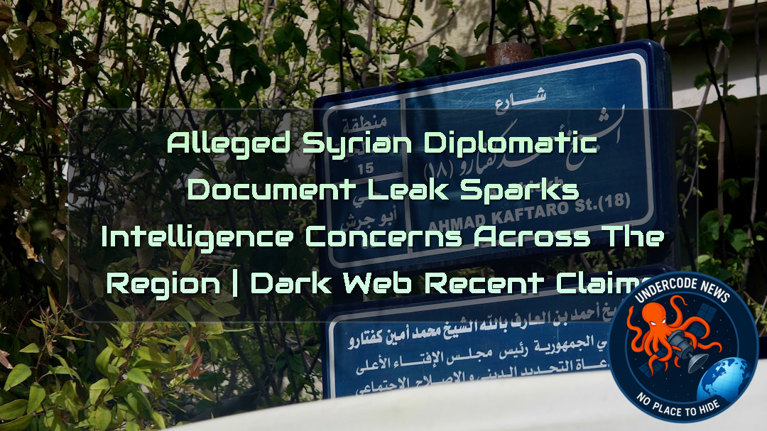 Alleged Syrian Diplomatic Document Leak Sparks Intelligence Concerns Across the Region | Dark Web Recent Claims + Video
