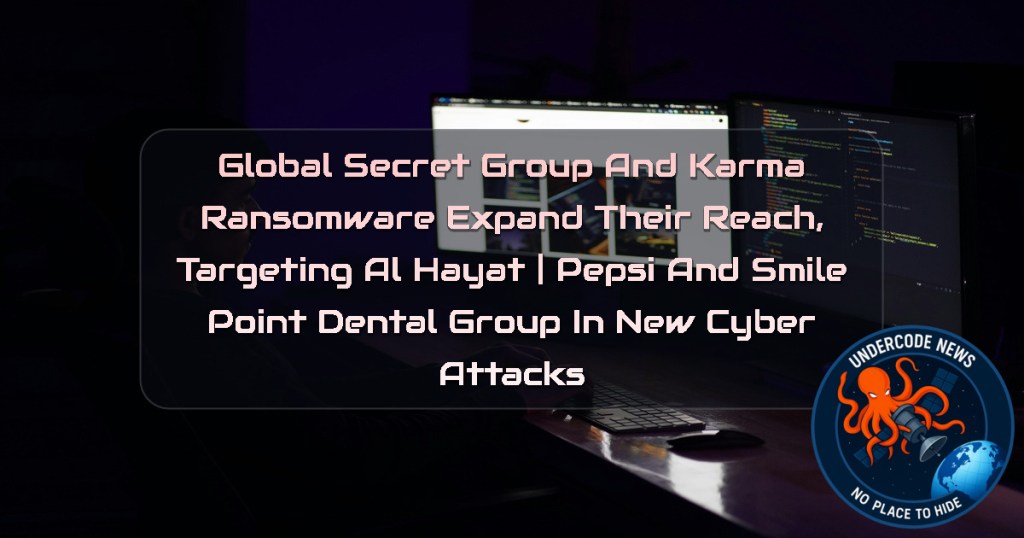 GlobalSecretGroup and Karma Ransomware Expand Their Reach, Targeting Al Hayat | Pepsi and SmilePoint Dental Group in New Cyber Attacks + Video