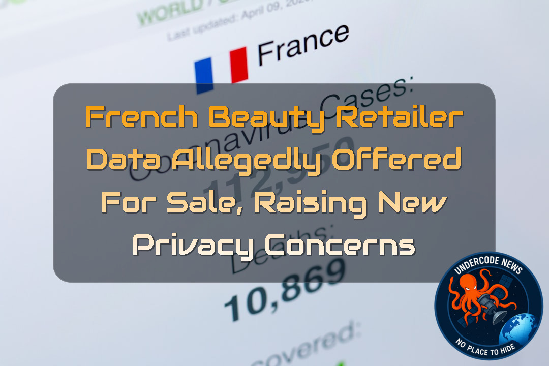 French Beauty Retailer Data Allegedly Offered for Sale, Raising New Privacy Concerns + Video