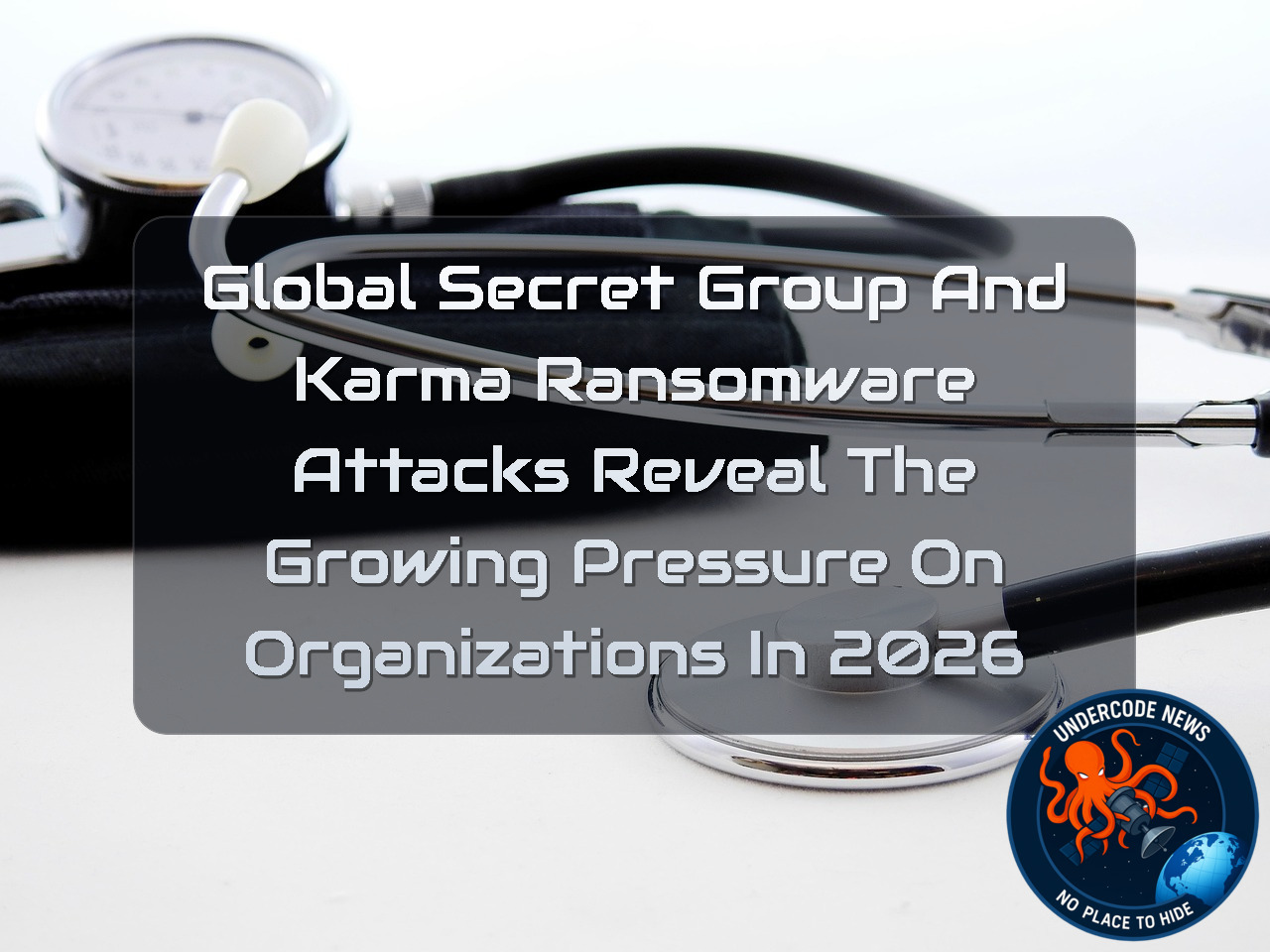 GlobalSecretGroup and Karma Ransomware Attacks Reveal the Growing Pressure on Organizations in 2026 + Video