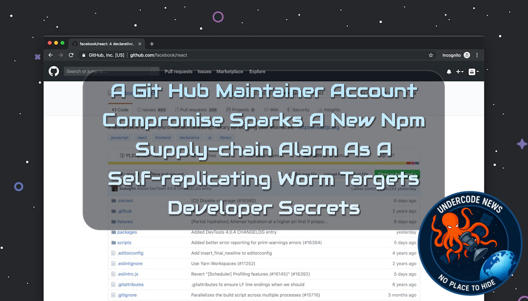 A GitHub Maintainer Account Compromise Sparks a New npm Supply-Chain Alarm as a Self-Replicating Worm Targets Developer Secrets + Video