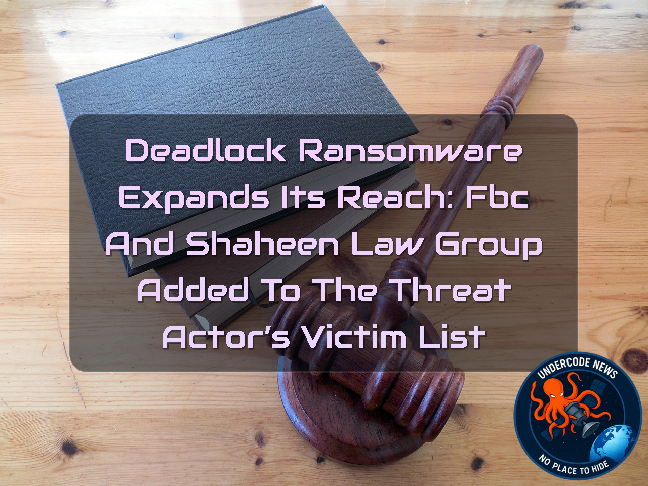 Deadlock Ransomware Expands Its Reach: FBC and Shaheen Law Group Added to the Threat Actor’s Victim List + Video