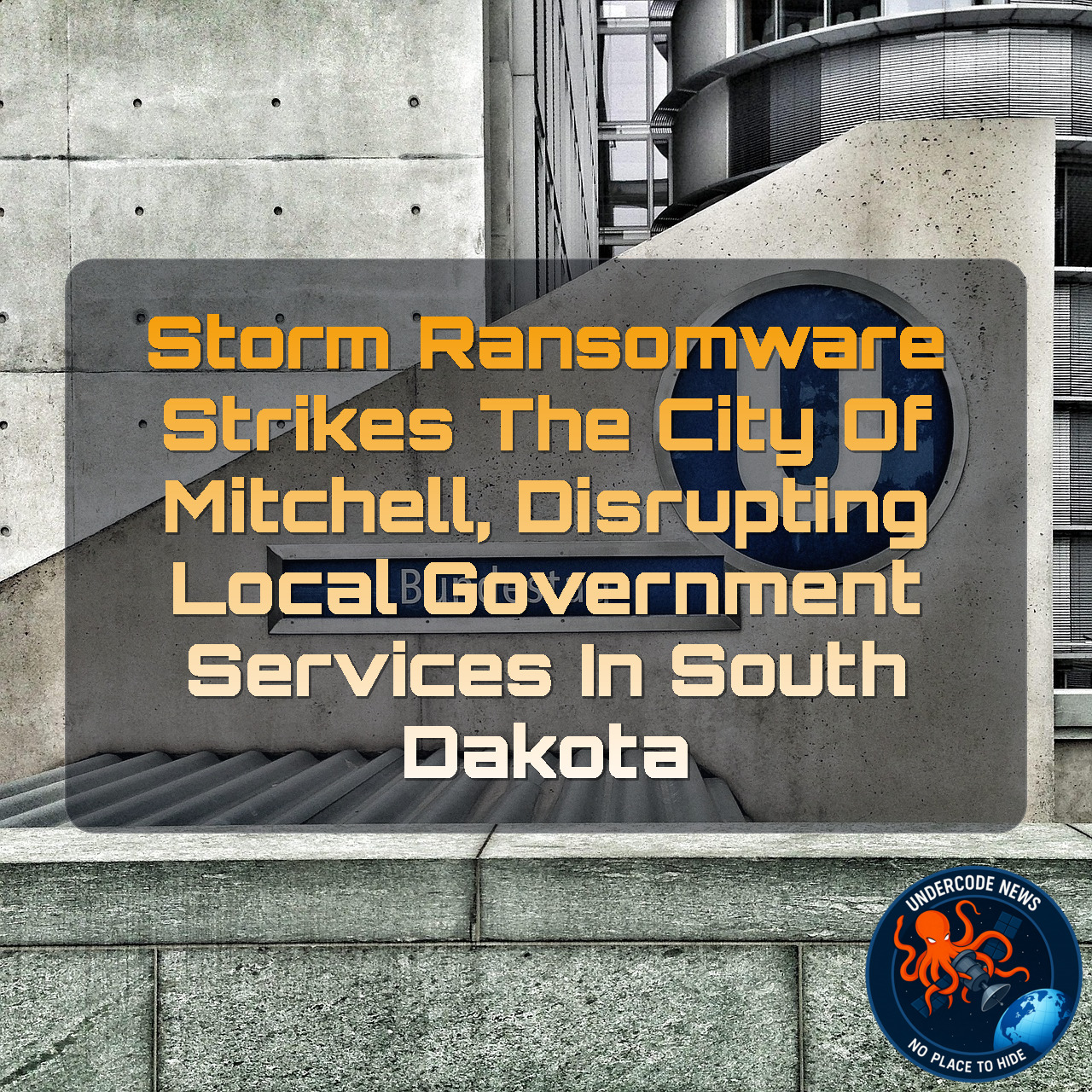 Storm Ransomware Strikes the City of Mitchell, Disrupting Local Government Services in South Dakota + Video