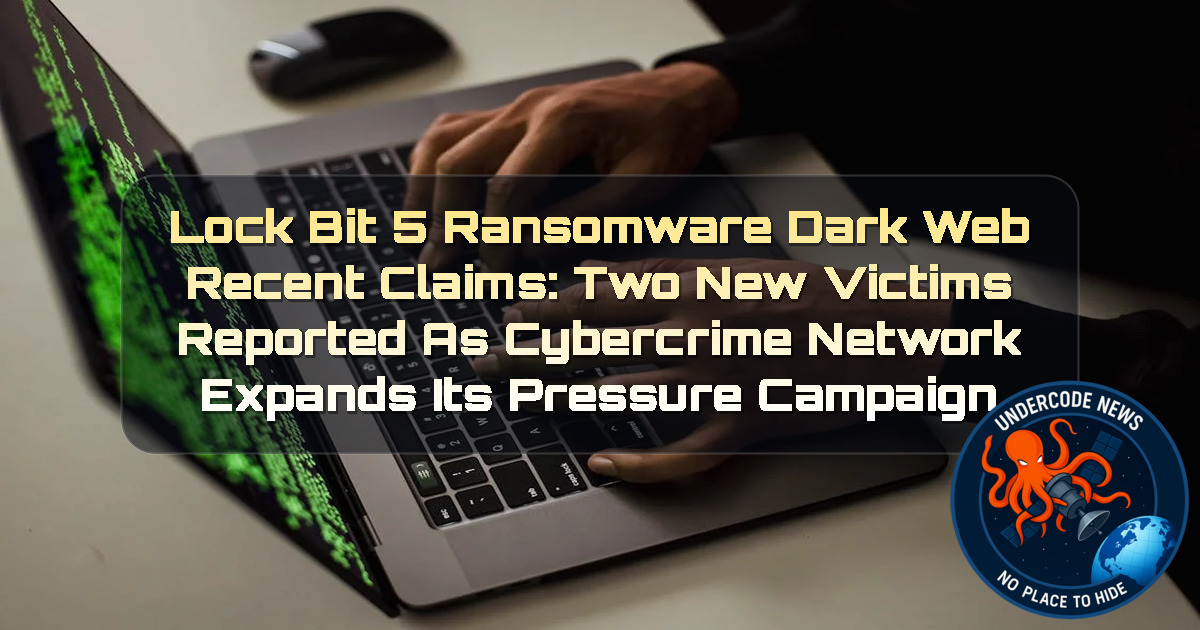 LockBit 5 Ransomware Dark Web Recent Claims: Two New Victims Reported as Cybercrime Network Expands Its Pressure Campaign + Video
