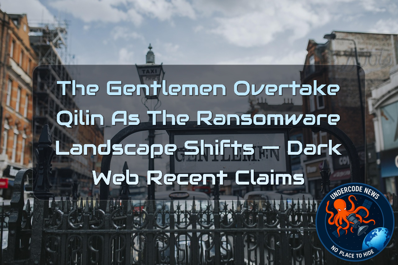 The Gentlemen Overtake Qilin as the Ransomware Landscape Shifts — Dark Web Recent Claims + Video