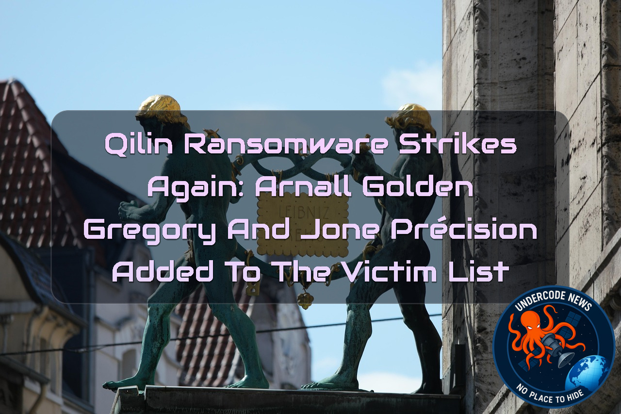 Qilin Ransomware Strikes Again: ARNALL GOLDEN GREGORY and JONE PRÉCISION Added to the Victim List + Video