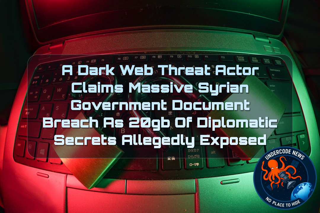 A DarkWeb Threat Actor Claims Massive Syrian Government Document Breach as 20GB of Diplomatic Secrets Allegedly Exposed + Video