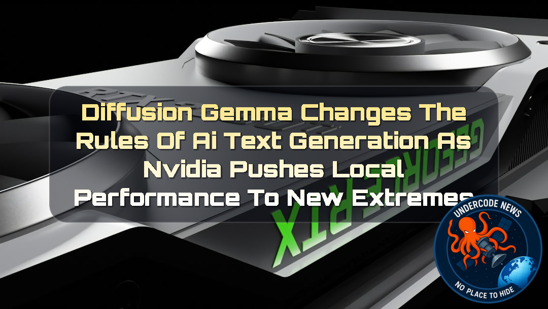 DiffusionGemma Changes the Rules of AI Text Generation as NVIDIA Pushes Local Performance to New Extremes