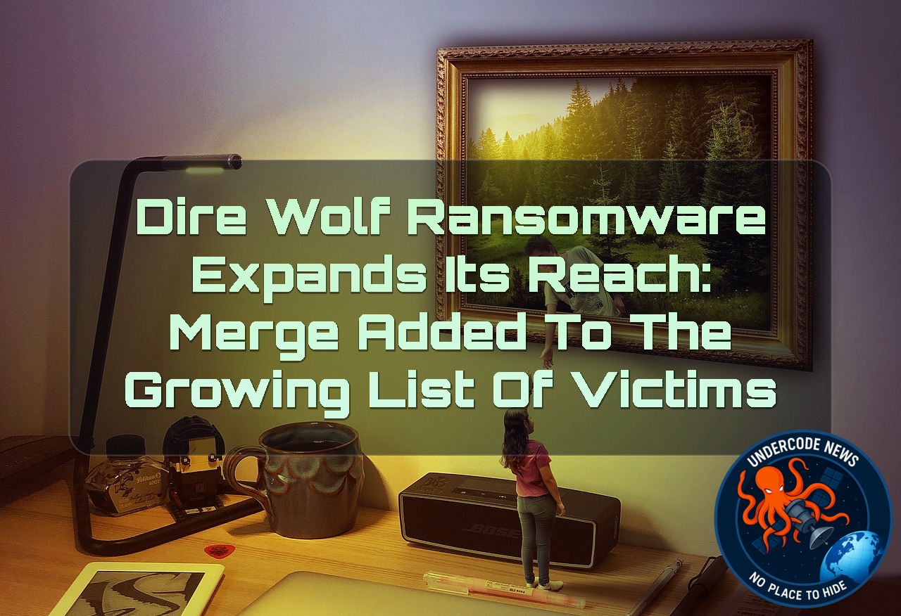 DireWolf Ransomware Expands Its Reach: Merge Added to the Growing List of Victims + Video