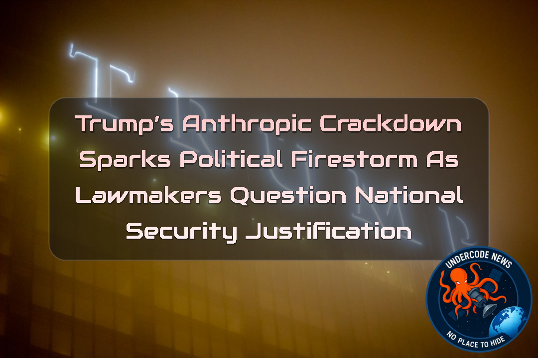 Trump’s Anthropic Crackdown Sparks Political Firestorm as Lawmakers Question National Security Justification + Video