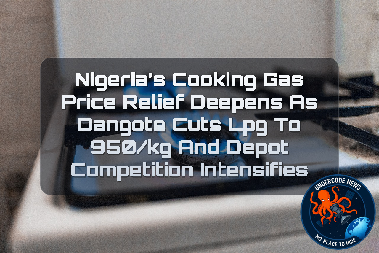 Nigeria’s Cooking Gas Price Relief Deepens as Dangote Cuts LPG to ₦950/kg and Depot Competition Intensifies + Video