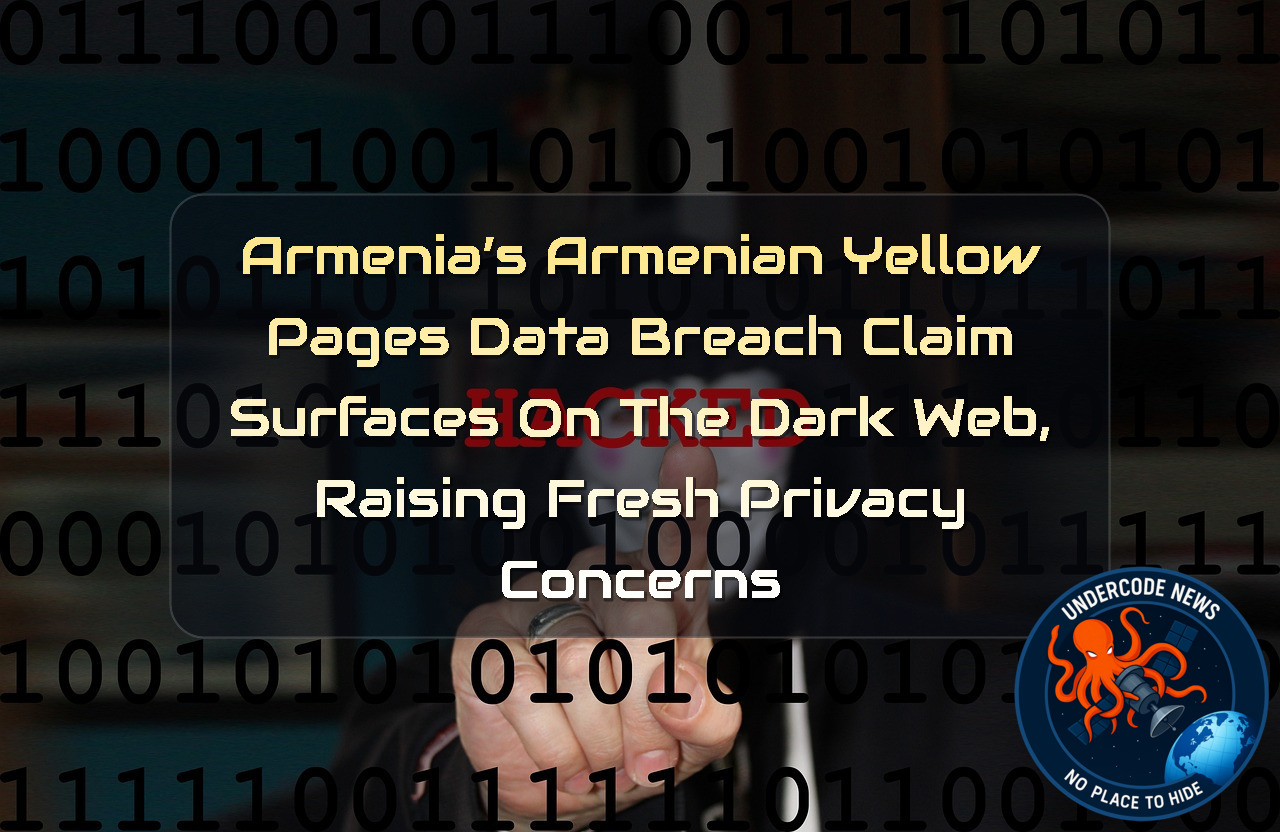 Armenia’s Armenian Yellow Pages Data Breach Claim Surfaces on the Dark Web, Raising Fresh Privacy Concerns + Video
