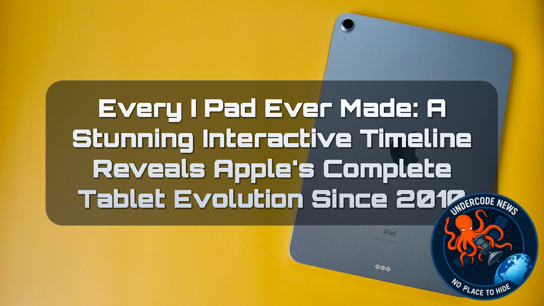 Every iPad Ever Made: A Stunning Interactive Timeline Reveals Apple’s Complete Tablet Evolution Since 2010 + Video