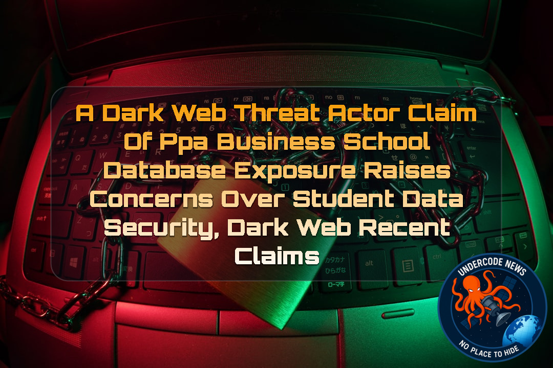 a DarkWeb threat actor Claim of PPA Business School Database Exposure Raises Concerns Over Student Data Security, Dark Web recent claims + Video
