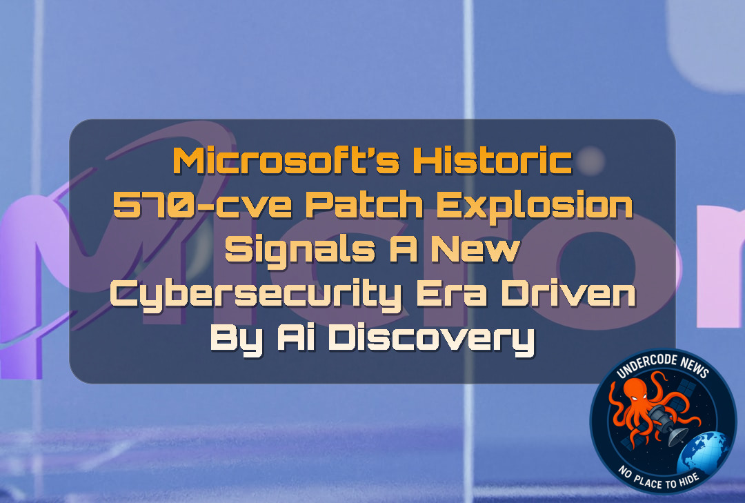 Microsoft’s Historic 570-CVE Patch Explosion Signals a New Cybersecurity Era Driven by AI Discovery + Video
