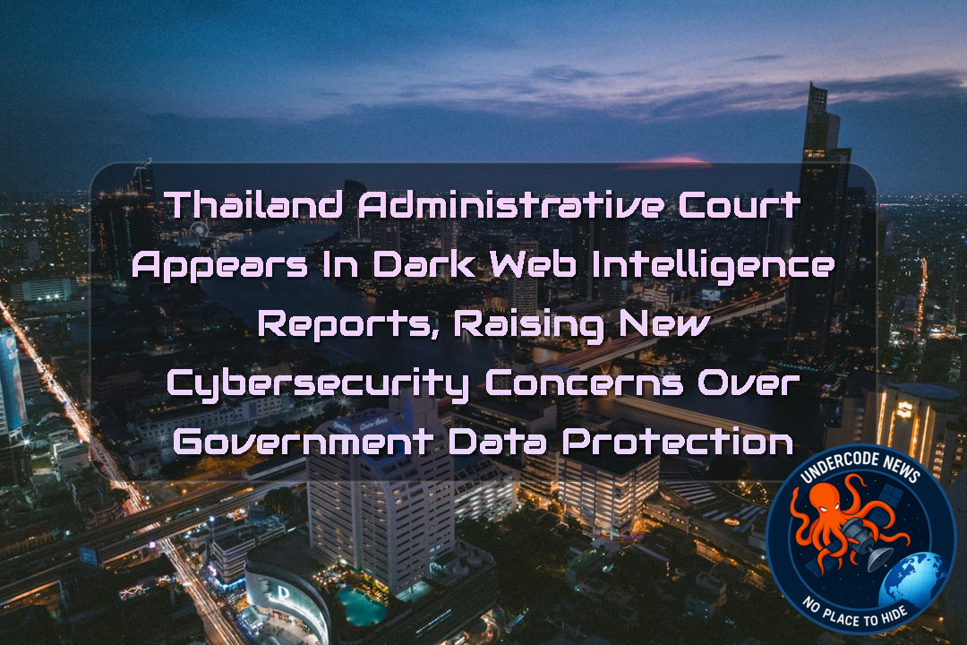 Thailand Administrative Court Appears in Dark Web Intelligence Reports, Raising New Cybersecurity Concerns Over Government Data Protection + Video