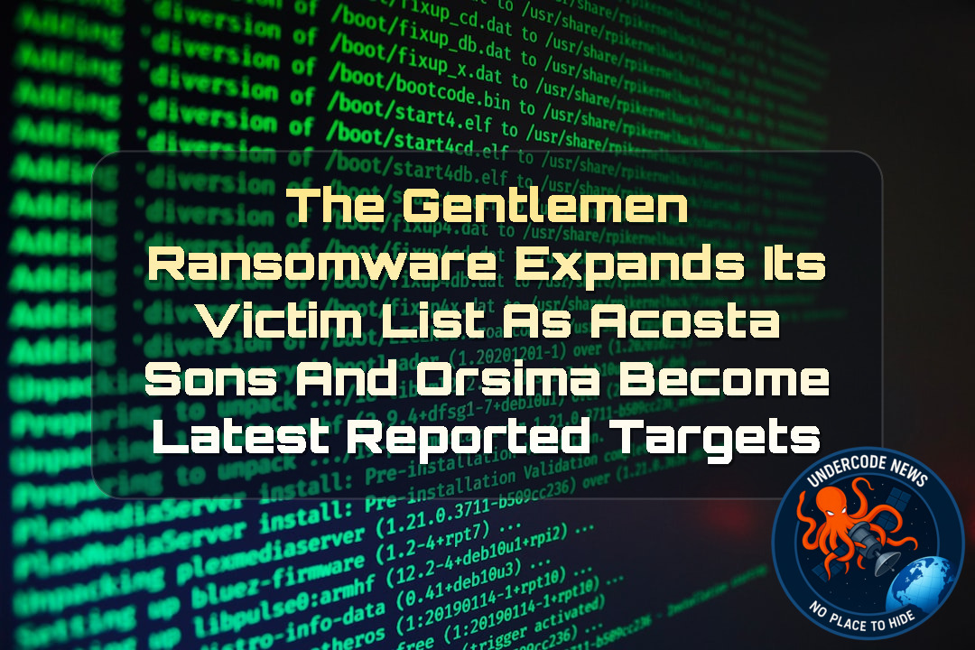 TheGentlemen Ransomware Expands Its Victim List as Acosta Sons and Orsima Become Latest Reported Targets + Video