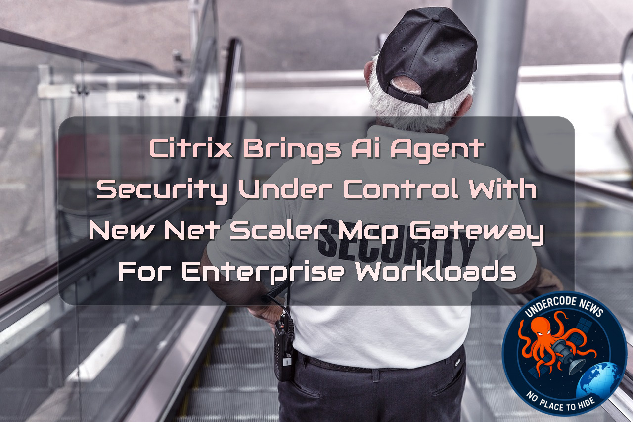 Citrix Brings AI Agent Security Under Control With New NetScaler MCP Gateway for Enterprise Workloads + Video